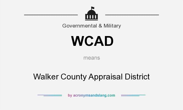 What does WCAD mean? It stands for Walker County Appraisal District