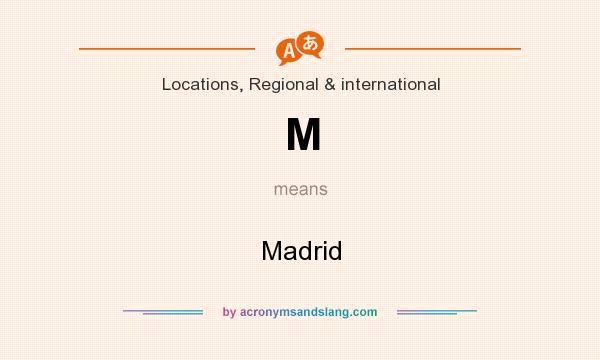 What does M mean? It stands for Madrid