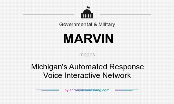 What does MARVIN mean? It stands for Michigan`s Automated Response Voice Interactive Network