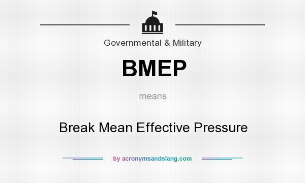 What does BMEP mean? It stands for Break Mean Effective Pressure
