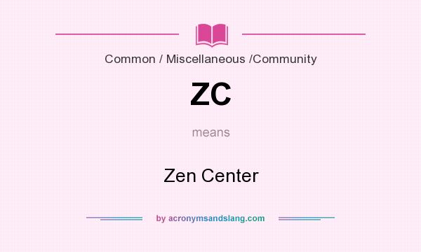 What does ZC mean? It stands for Zen Center