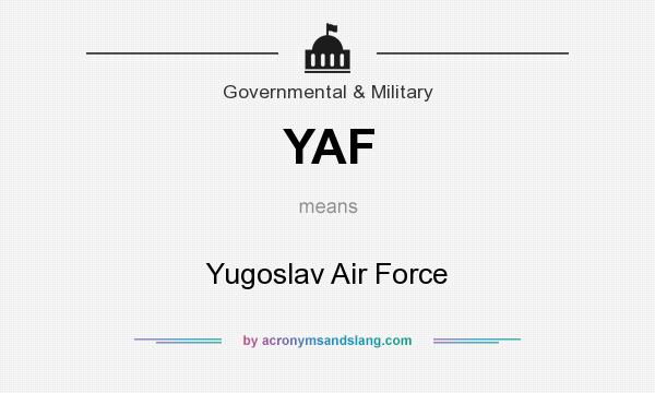 What does YAF mean? It stands for Yugoslav Air Force