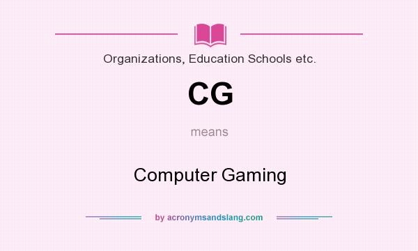 What does CG mean? It stands for Computer Gaming