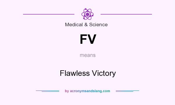 What does FV mean? It stands for Flawless Victory