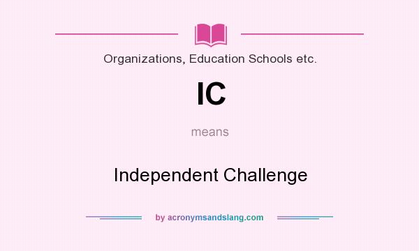 What does IC mean? It stands for Independent Challenge