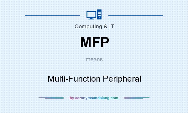 What does MFP mean? It stands for Multi-Function Peripheral