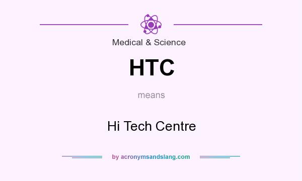 What does HTC mean? It stands for Hi Tech Centre