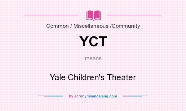 What does YCT mean? It stands for Yale Children`s Theater