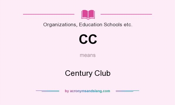 What does CC mean? It stands for Century Club
