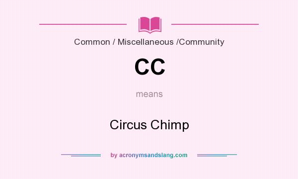 What does CC mean? It stands for Circus Chimp
