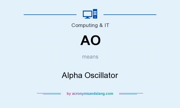 What does AO mean? It stands for Alpha Oscillator