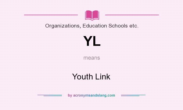 What does YL mean? It stands for Youth Link