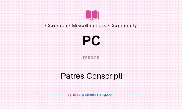 What does PC mean? It stands for Patres Conscripti