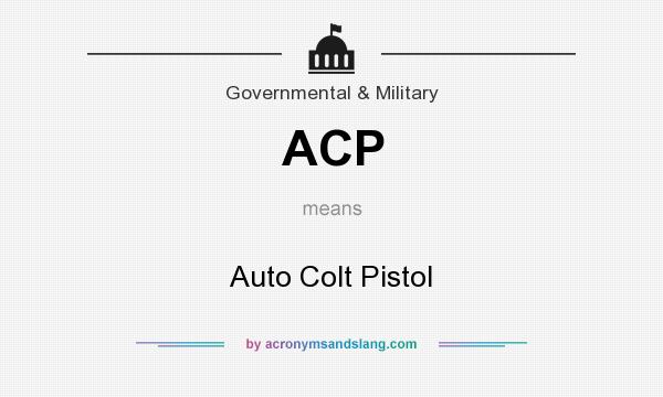 What does ACP mean? It stands for Auto Colt Pistol