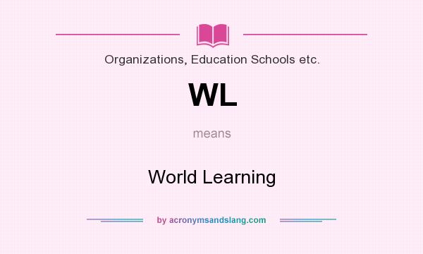 What does WL mean? It stands for World Learning