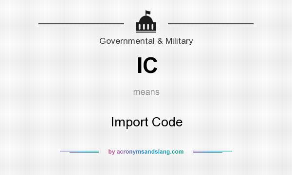 What does IC mean? It stands for Import Code