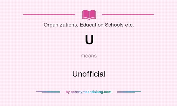 What does U mean? It stands for Unofficial