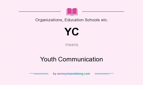 What does YC mean? It stands for Youth Communication
