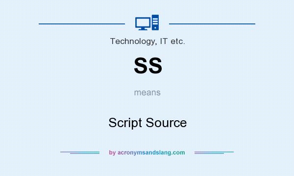 What does SS mean? It stands for Script Source