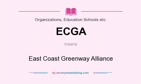 What does ECGA mean? It stands for East Coast Greenway Alliance