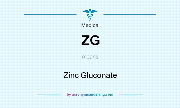 What does ZG mean? It stands for Zinc Gluconate