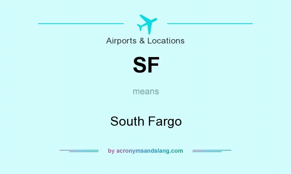 What does SF mean? It stands for South Fargo