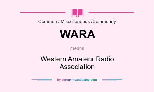 What does WARA mean? It stands for Western Amateur Radio Association