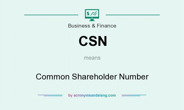 What does CSN mean? It stands for Common Shareholder Number