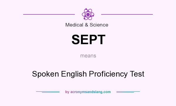 What does SEPT mean? It stands for Spoken English Proficiency Test