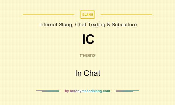 What does IC mean? It stands for In Chat