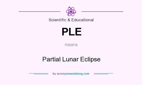 What does PLE mean? It stands for Partial Lunar Eclipse
