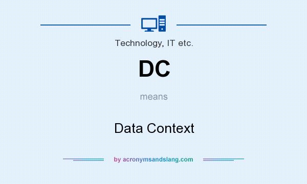 What does DC mean? It stands for Data Context