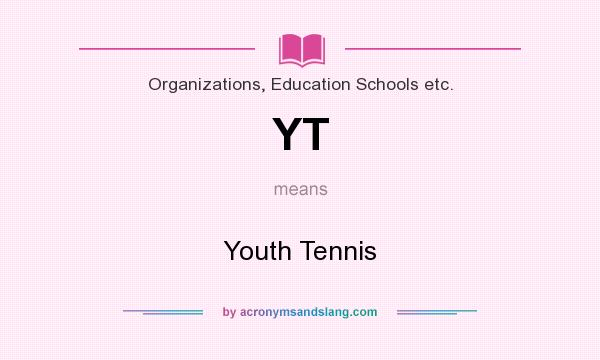 What does YT mean? It stands for Youth Tennis