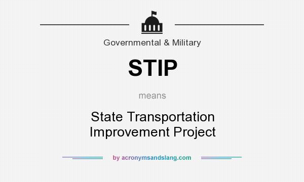 What does STIP mean? It stands for State Transportation Improvement Project
