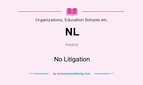 What does NL mean? It stands for No Litigation