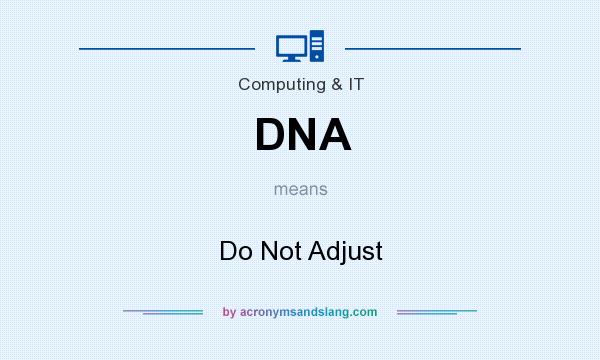 What does DNA mean? It stands for Do Not Adjust