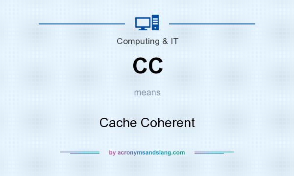 What does CC mean? It stands for Cache Coherent
