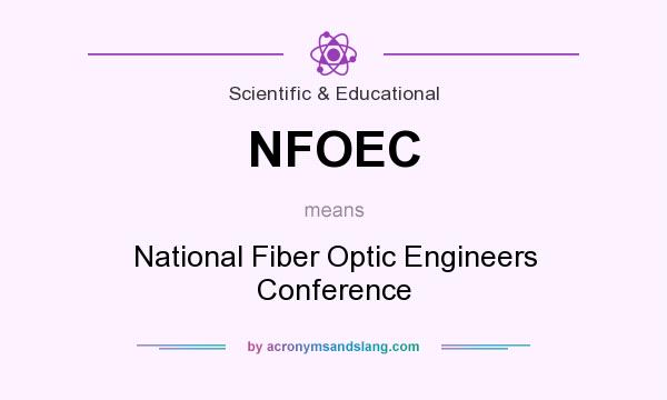 What does NFOEC mean? It stands for National Fiber Optic Engineers Conference