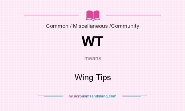 What does WT mean? It stands for Wing Tips