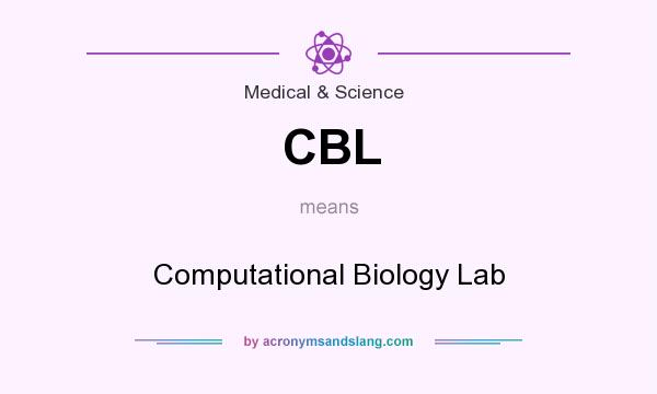 What does CBL mean? It stands for Computational Biology Lab