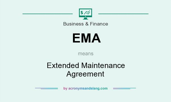 What does EMA mean? It stands for Extended Maintenance Agreement