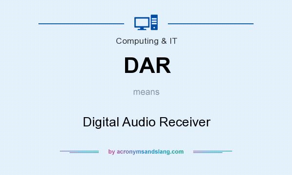 What does DAR mean? It stands for Digital Audio Receiver