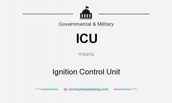 What does ICU mean? It stands for Ignition Control Unit