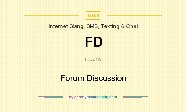 What does FD mean? It stands for Forum Discussion