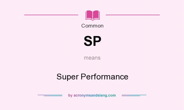What does SP mean? It stands for Super Performance