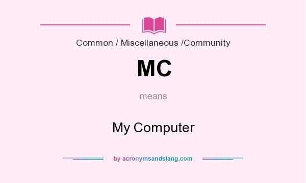 What does MC mean? It stands for My Computer