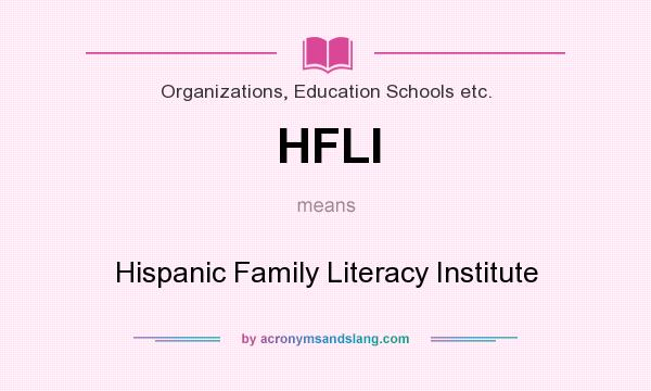 What does HFLI mean? It stands for Hispanic Family Literacy Institute