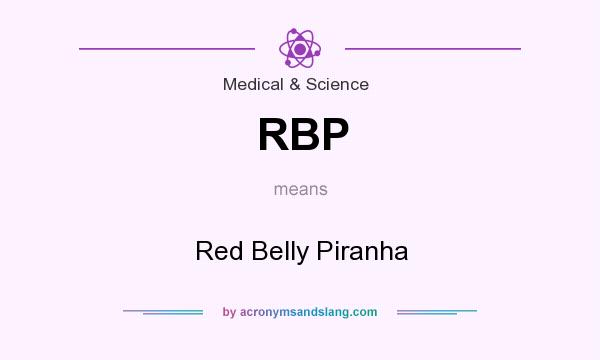 What does RBP mean? It stands for Red Belly Piranha