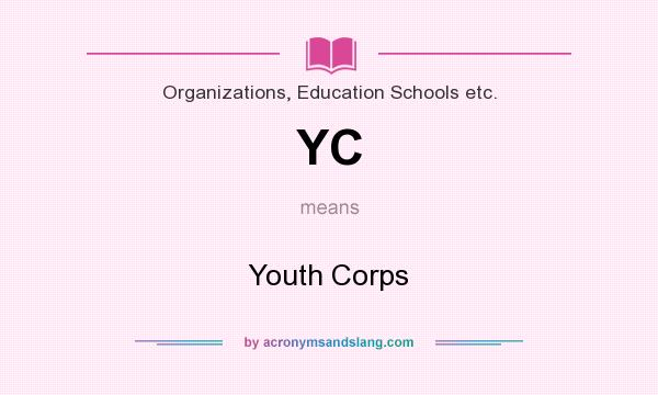 What does YC mean? It stands for Youth Corps