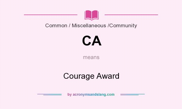 What does CA mean? It stands for Courage Award